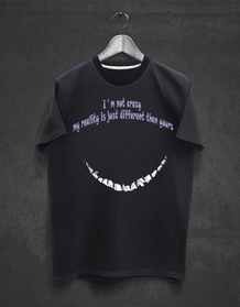 T-shirt  I am not crazy  - Cheshire cat - ALICE IN WONDERLAND