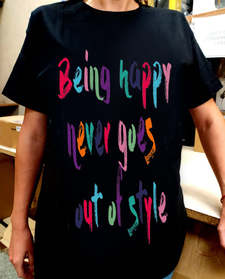 T-shirt  Being happy never goes out of style